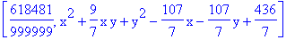 [618481/999999, x^2+9/7*x*y+y^2-107/7*x-107/7*y+436/7]